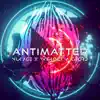 Nukage & Without a Chord - Antimatter - Single